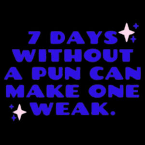7 Days Without a Pun Can Make One Weak Shirt – Funny Pun Lover Tee Design