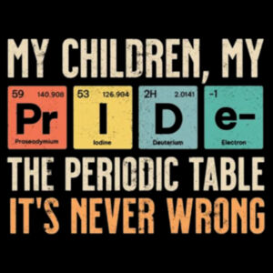My Children My Pride Shirt  – Funny Periodic Table & Parent Science Humor Tee Design