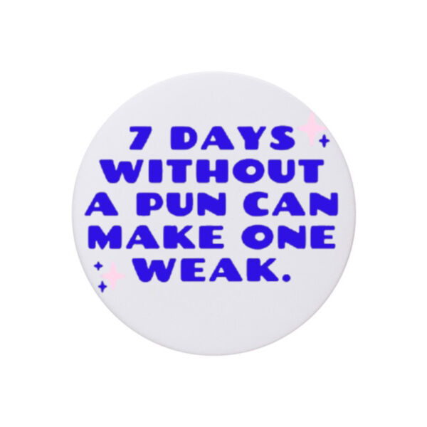 7 Days Without a Pun Can Make One Weak Drink Coaster – Funny Pun Humor Coaster Thumbnail