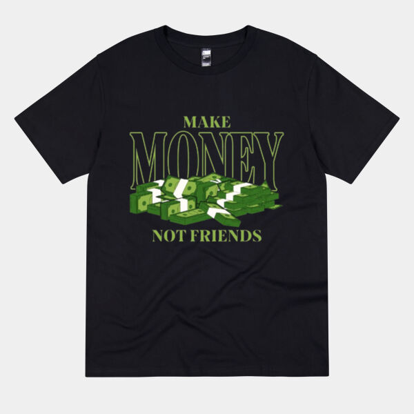 Make Money, Not Friends Shirt – Funny Money & Work Humor Tee Thumbnail